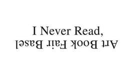 I Never Read, Art Book Fair Basel